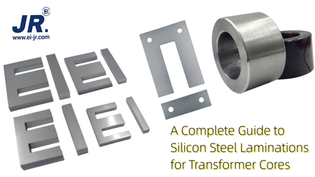A Complete Guide to Silicon Steel Laminations for Transformer Cores.jpg
